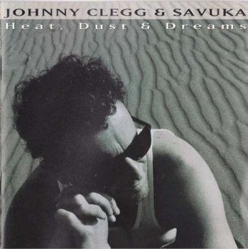 Johnny Clegg & Savuka - Heat, Dust & Dreams (1993)