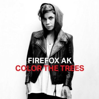 Firefox AK - Color The Trees (2011)
