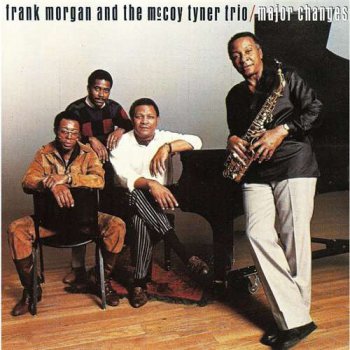 Frank Morgan and the McCoy Tyner Trio - Major Changes (1987)