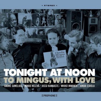 Sumelius, Innanen, Kannaste and Various - Tonight at Noon: To Mingus, With Love (2011)