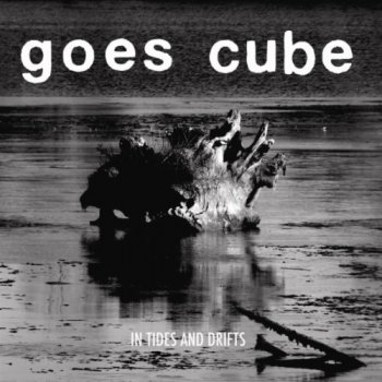 Goes Cube - In Tides And Drifts (2011)