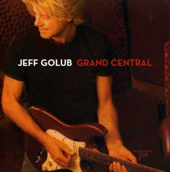 Jeff Golub - Grand Central (2007)
