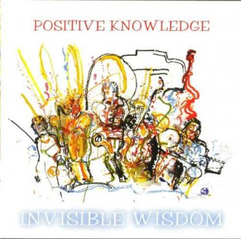 Positive Knowledge - Invisible Wisdom (2006)