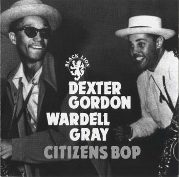 Dexter Gordon, Wardell Gray - Citizens Bop - 1947 (1997)