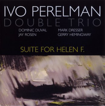 Ivo Perelman Double Trio - Suite For Helen F. (2003)