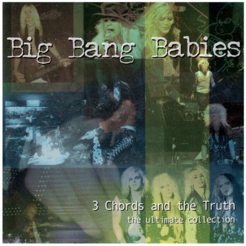 Big Bang Babies - 3 Chords And The Truth: The Ultimate Collection (1999)