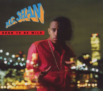 MC Shan-Born To Be Wild 1988 (Reissue 2010)