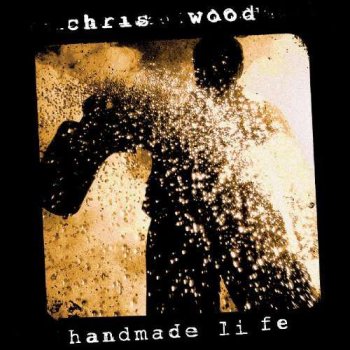 Chris Wood - Handmade Life (2009)