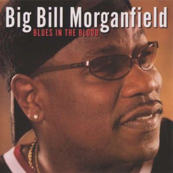 Big Bill Morganfield - Blues In The Blood (2003)