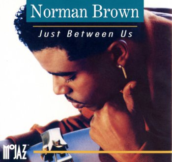 Norman Brown - Just Between Us (1992)