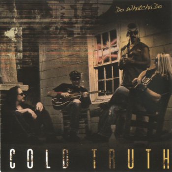 Cold Truth - Do Whatcha Do (2008) 