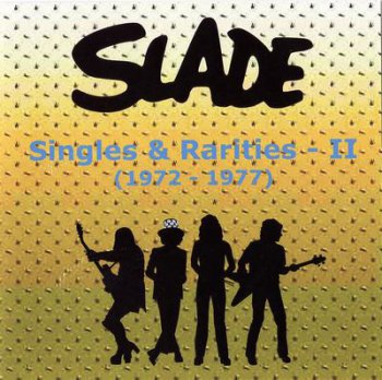 Slade - Singles & Rarities – II (1972-1977) 2007