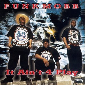 Funk Mobb-It Aint 4 Play 1996