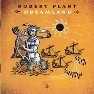 Robert Plant - Dreamland 2002 (Remastered 2007)
