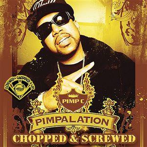 Pimp C-Pimpalation (Chopped And Screwed) 2006