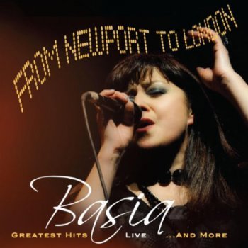 Basia - From Newport To London - Greatest Hits Live ...And More (2011)