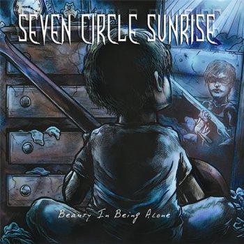 Seven Circle Sunrise - Beauty In Being Alone (2011)