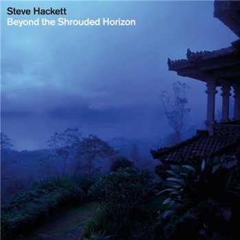 Steve Hackett - Beyond The Shrouded Horizon [Limited Edition] (2011)