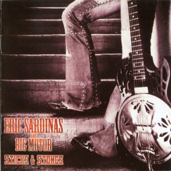 Eric Sardinas & Big Motor - Sticks And Stones (2011)