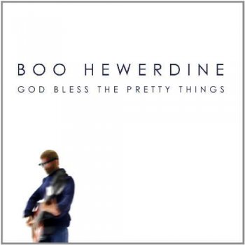 Boo Hewerdine - God Bless The Pretty Things (2009)
