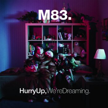 M83 - Hurry Up, We're Dreaming (2011)