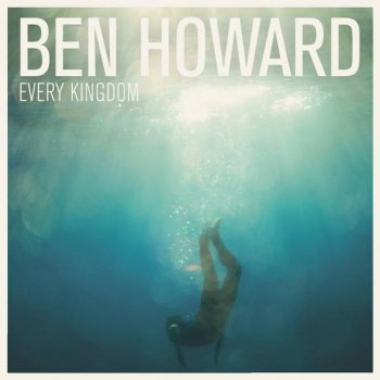 Ben Howard - Every Kingdom [Deluxe Edition] (2011)