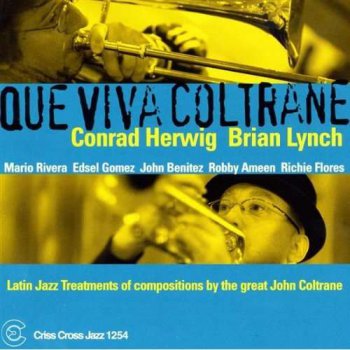 Conrad Herwig, Brian Lynch - Que Viva Coltrane (2004)