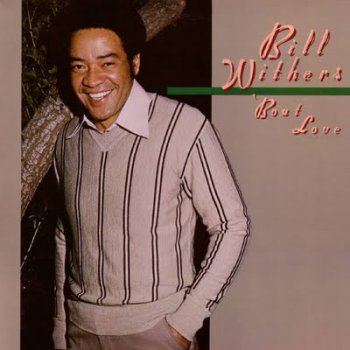 Bill Withers  'Bout Love 1978