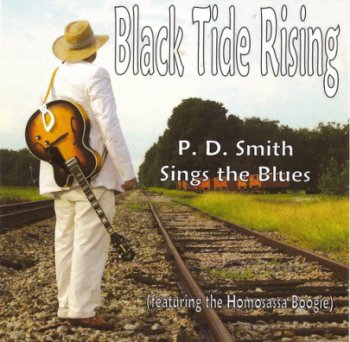 P. D. Smith - Black Tide Rising: P. D. Smith Sings the Blues (2010)