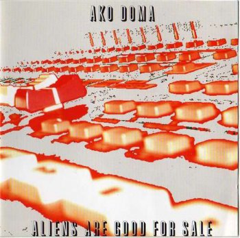 Ako Doma - Aliens are Good for Sale (2003)