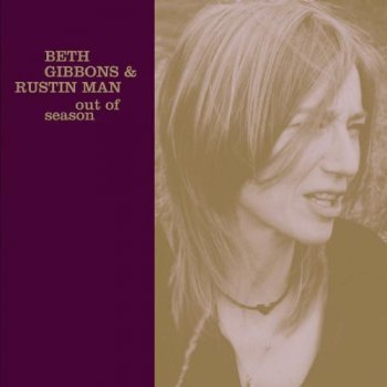 Beth Gibbons and Rustin Man-Out of Season (2002)