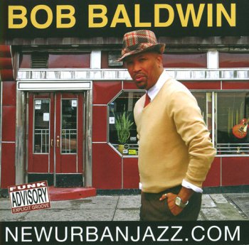 Bob Baldwin - New Urban Jazz.Com (2008)