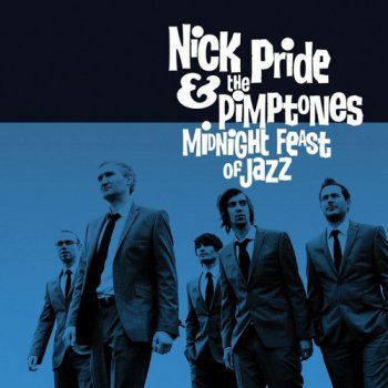 Nick Pride & The Pimptones - Midnight Feast Of Jazz (2011)