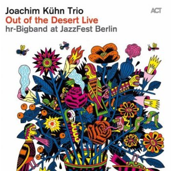 Joachim Kuhn Trio & hr-Bigband - Out of the Desert Live at JazzFest Berlin (2011)