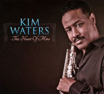 Kim Waters - This Heart Of Mine (2011)
