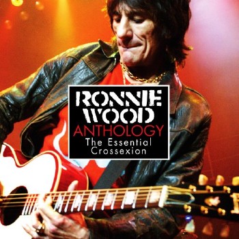 Ronnie Wood - Anthology The Essential Crossexion (2008)