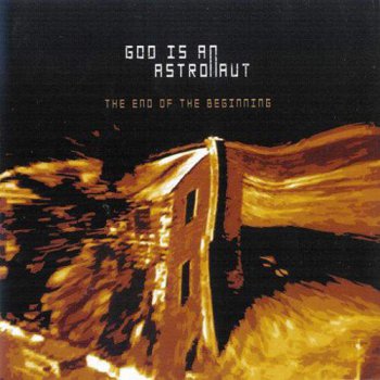God Is An Astronaut - The End of the Beginning [Reissue 2004] (2002)