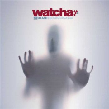 Watcha (France) - Mutant (2003) [FLAC]