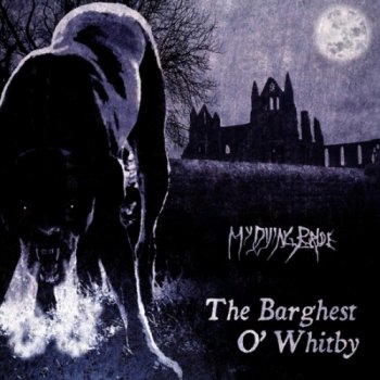 My Dying Bride (U.K.) - The Barghest O’ Whitby (EP 2011) [FLAC]