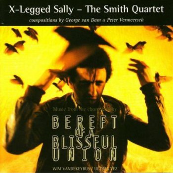 X-Legged Sally / The Smith Quartet - Bereft Of Blisful Union (1997)