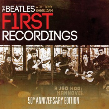 The Beatles - The Beatles With Tony Sheridan: First Recordings 50th Anniversary Edition (2011)