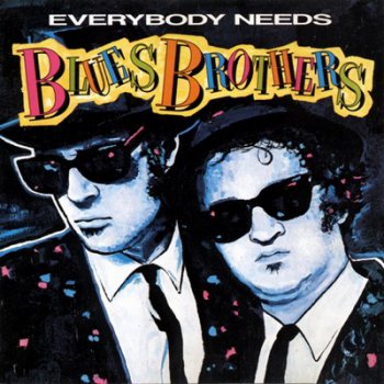 The Blues Brothers - Everybody Needs (1988)