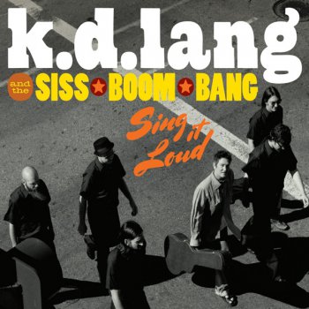 K.D. Lang and The Siss Boom Bang - Sing It Loud (2011)