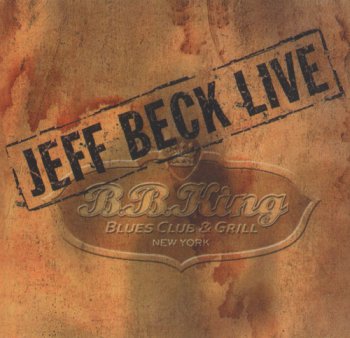 Jeff Beck - Live At B.B. King Blues Club & Grill (2003) (Reissue 2011)
