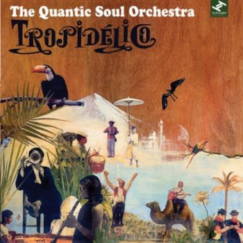 The Quantic Soul Orchestra - Tropidelico (2007)