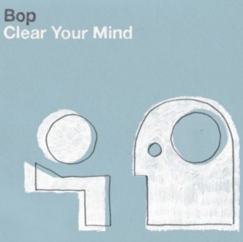 Bop - Clear Your Mind (2009)