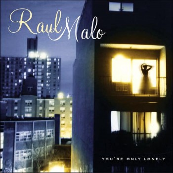 Raul Malo - You're Only Lonely (2006)
