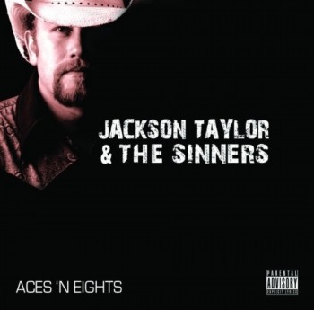 Jackson Taylor & The Sinners - Aces 'N Eights (2009)