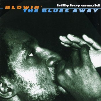 Billy Boy Arnold - Blowin' The Blues Away - 1977 (1997)