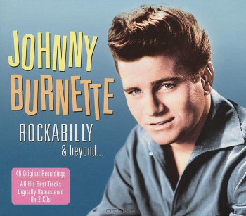 Johnny Burnette - Rockabilly & Beyond (2011)